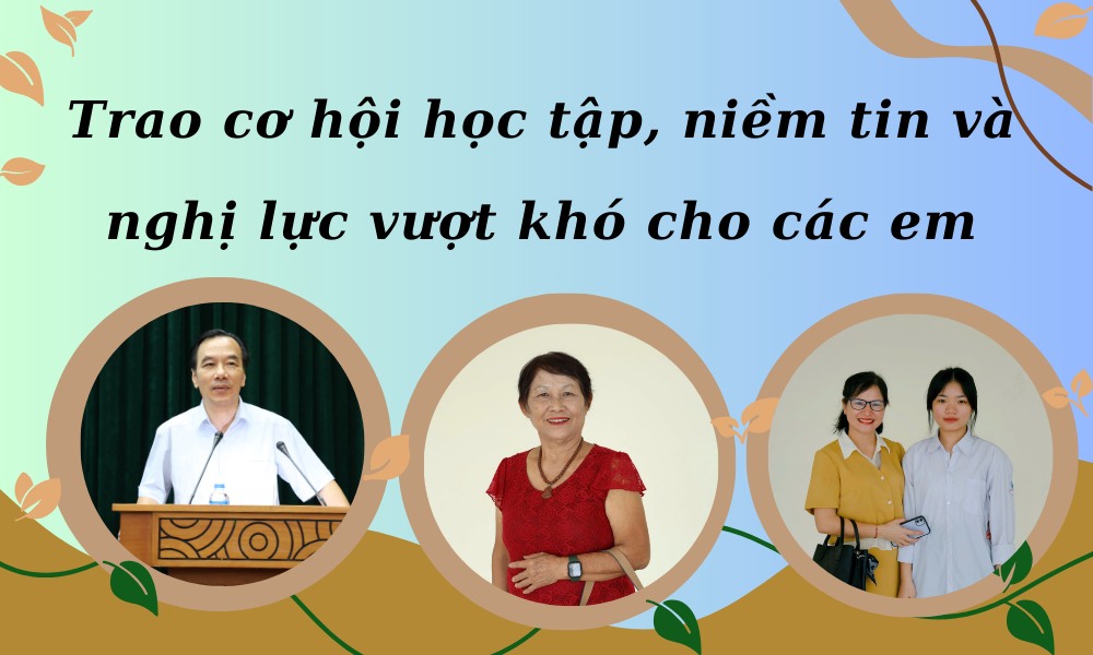 Trao cơ hội học tập, niềm tin và nghị lực vượt khó cho các em 